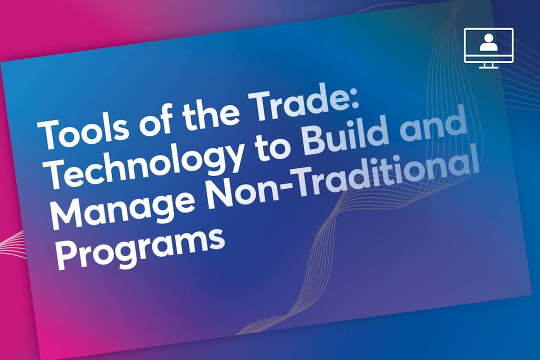 Tools of the Trade: Technology to Build and Manage Non-Traditional Programs