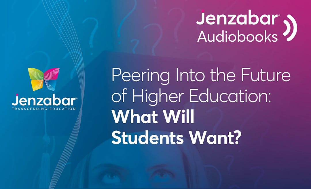 Peering Into the Future of Higher Education: What Will Students Want?