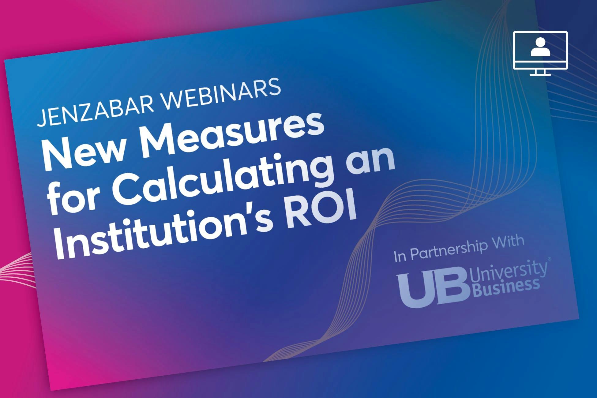 Webinar: New Measures for Calculating an Institution's ROI