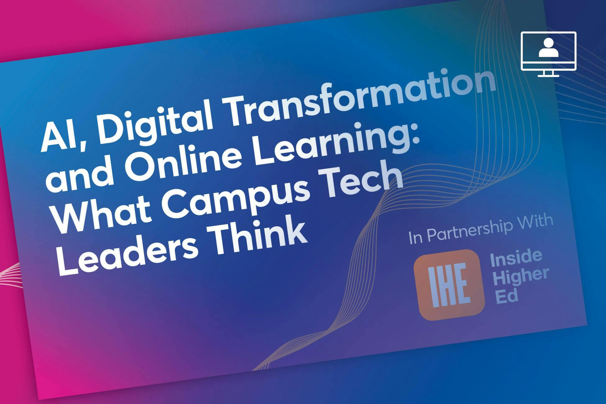 AI, Digital Transformation and Online Learning: What Campus Tech Leaders Think
