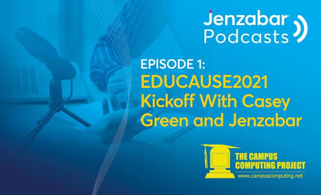 Jenzabar Podcast, Ep. 1: Jenzabar Podcast, Ep. 1: EDUCAUSE 2021 Kickoff With Casey Green and Jenzabar