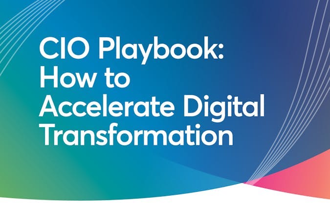 CIO Playbook: How to Accelerate Digital Transformation