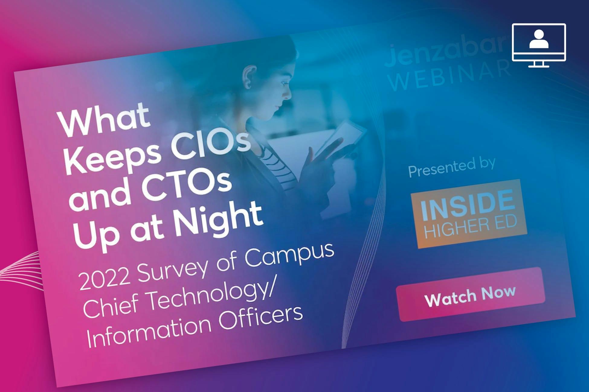 Webinar: What Keeps CIOs and CTOs Up at Night