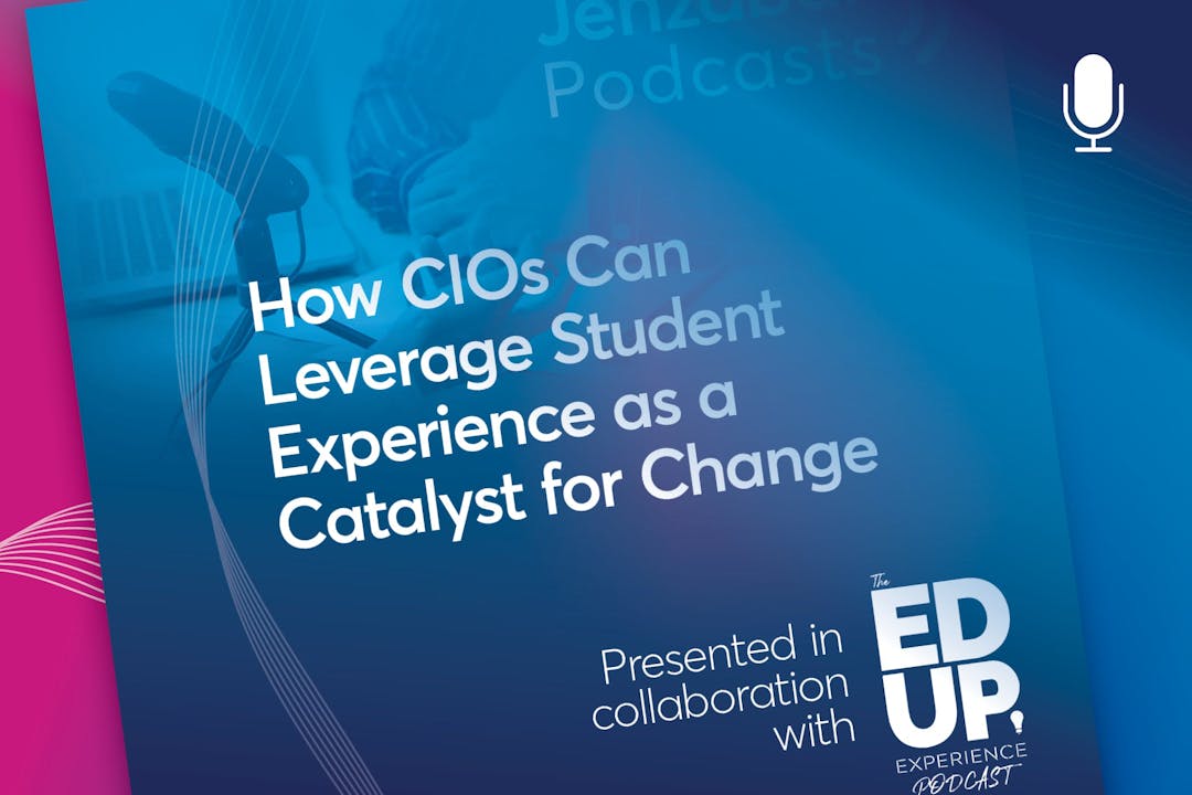 How CIOs Can Leverage Student Experience as a Catalyst Change