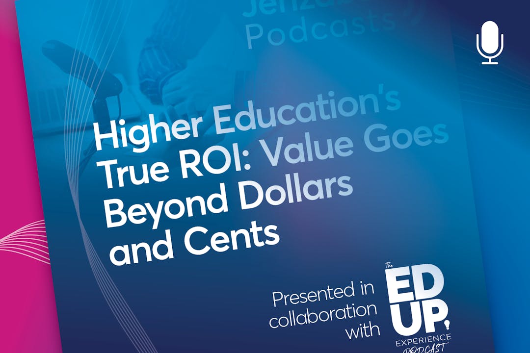Higher Education’s True ROI: Value Goes Beyond Dollars and Cents