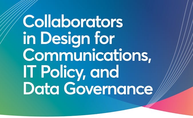 Collaborators in Design for Communications, IT Policy, and Data Governance